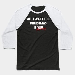 All I Want For Christmas, Funny Holiday Shirt Baseball T-Shirt